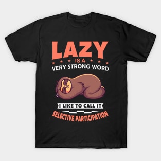 Lazy Is A Very Strong Word Gift T-Shirt